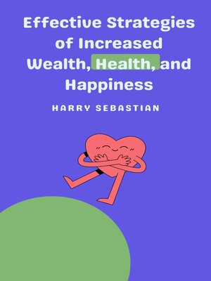 cover image of Effective Strategies of Increased Wealth, Health, and Happiness